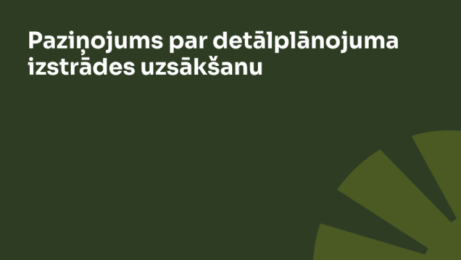 Paziņojums par detālplānojuma izstrādes uzsākšanu